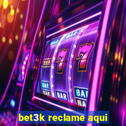 bet3k reclame aqui